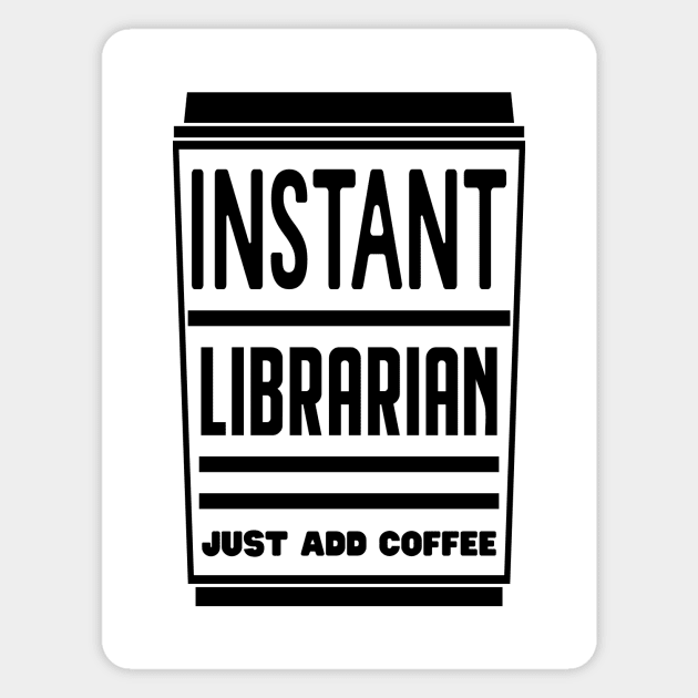 Instant librarian, just add coffee Magnet by colorsplash